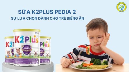 Sữa K2Plus Pedia 2 Sự Lựa Chọn Dành Cho Trẻ Biếng Ăn